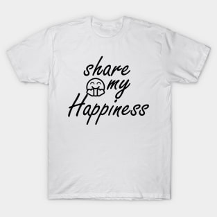 share my happiness T-Shirt